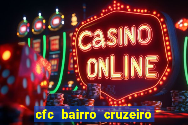 cfc bairro cruzeiro caxias do sul